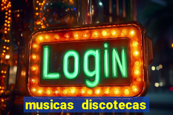 musicas discotecas anos 90